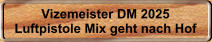 Vizemeister DM 2025 Luftpistole Mix geht nach Hof