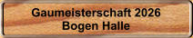 Gaumeisterschaft 2026 Bogen Halle