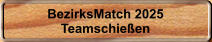 BezirksMatch 2025 Teamschieen