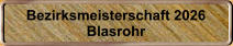 Bezirksmeisterschaft 2026 Blasrohr
