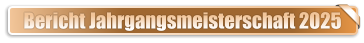 Bericht Jahrgangsmeisterschaft 2025