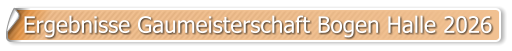 Ergebnisse Gaumeisterschaft Bogen Halle 2026