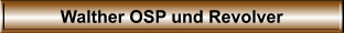 Walther OSP und Revolver