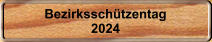 Bezirksschtzentag 2024