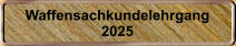 Waffensachkundelehrgang 2025