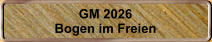 GM 2026 Bogen im Freien