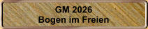 GM 2026 Bogen im Freien