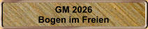 GM 2026 Bogen im Freien