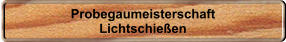 Probegaumeisterschaft Lichtschieen