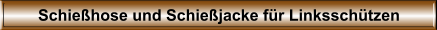 Schie�hose und Schie�jacke f�r Linkssch�tzen
