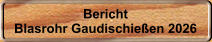 Bericht Blasrohr Gaudischie�en 2026