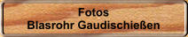 Fotos Blasrohr Gaudischie�en