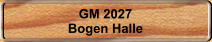 GM 2027 Bogen Halle