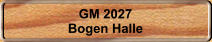 GM 2027 Bogen Halle