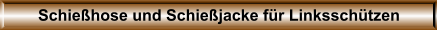 Schie�hose und Schie�jacke f�r Linkssch�tzen