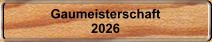 Gaumeisterschaft 2026